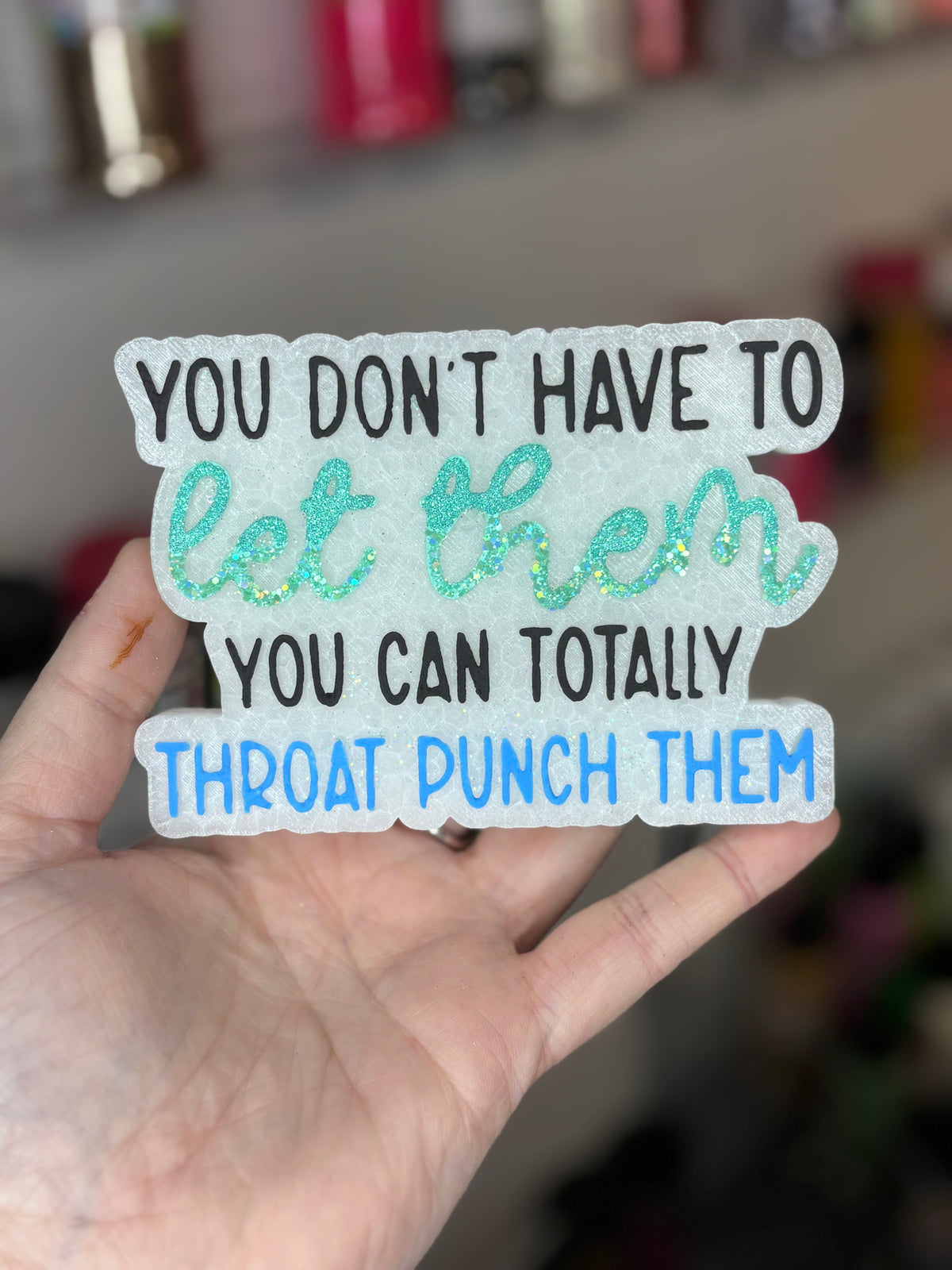 Throat punch them