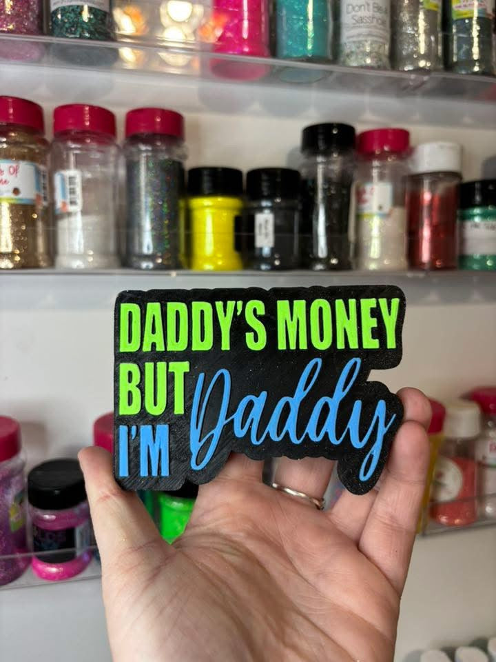 Daddy’s money but I’m daddy