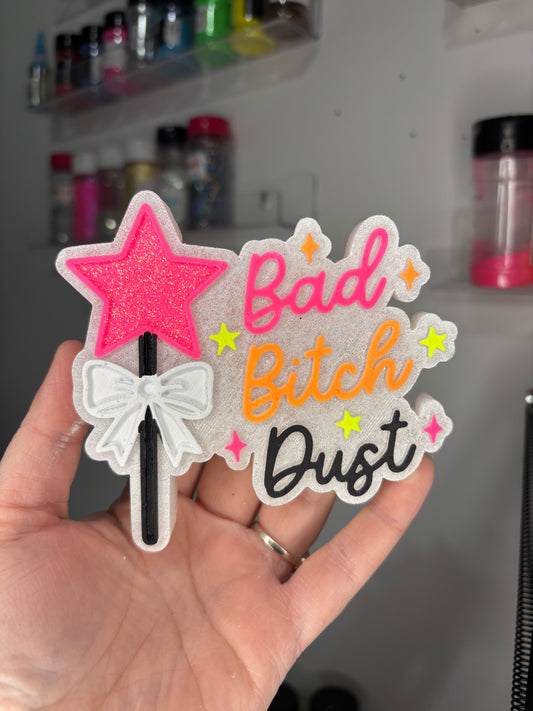Bad bitch dust