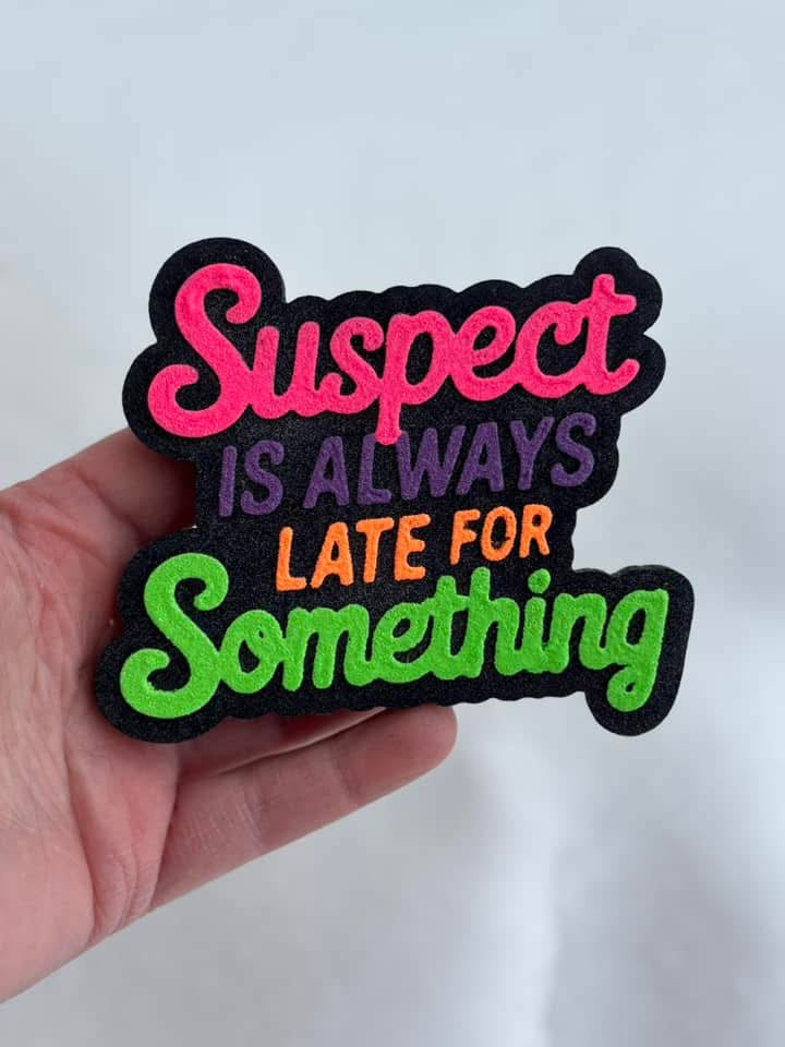 Suspect is always late