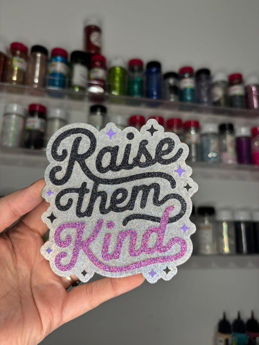 Raise them kind